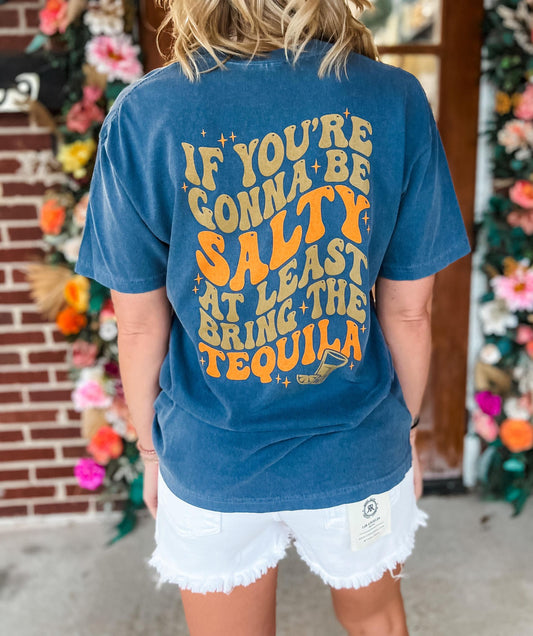 If You're Going To Be Salty Tee